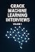 Crack Machine Learning Interviews by Machine Academy