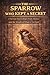 THE SPARROW WHO KEPT A SECRET