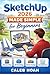 SketchUp 2026 Made Simple for Beginners: Step-by-Step 3D Modeling, Interior Layout Design, Tool Usage, and Project Development