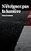 N'éteignez pas la lumière: Qui sait ce qui pourrait arriver... (French Edition)