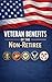VETERAN BENEFITS FOR THE NON-RETIREE: A Complete Guide to VA Benefits, Education, Healthcare, and More for Service Members Who Left Before 20 Years