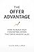 THE OFFER ADVANTAGE: How to Build High-Converting Offers That Drive Massive Sales