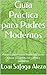 Guía Práctica para Padres Modernos: Práctica para Padres Modernos Cómo educar sin gritos, con calma y confianza (Spanish Edition)