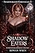 Shadow Eaters: Supernatural Romance for Men (Shadowblood Chronicles Book 3)