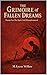 The Grimoire of Fallen Dreams: Poems and Short Stories For The Dark and Misunderstood