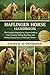 HAFLINGER HORSE HANDBOOK: The Complete Beginner-to-Expert Guide to Care, Training, Riding, Breeding, and Lifelong Management of Haflinger Horses