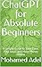 ChatGPT for Absolute Beginners: A Simple Guide to Save Time, Find Ideas, and Make Money Online