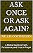 Ask Once or Ask Again?: A Biblical Guide to Faith, Persistence, and Trust in Prayer (Foundations of Biblical Faith: A Discipleship Study Series Book 17)