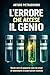 L’errore che accese il genio: Storie vere di scoperte nate da errori di laboratorio e osservazioni inattese (Italian Edition)