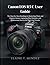 Canon EOS R5 C User Guide: The Step-by-Step Roadmap to Mastering Photo and Cinema Menus, Capturing Elite Portraits, and Professional Secrets for High-End Visuals