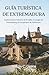 GUÍA TURÍSTICA DE EXTREMADURA: Explorando la historia de Trujillo, la magia de Guadalupe y el Geoparque de Villuercas. (Spanish Edition)