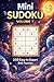 Mini Sudoku Volume 7: 200 Easy to Expert 6x6 Puzzles (Mini Sudoku Mastery Series)