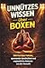 Unnützes Wissen über Boxen: 300 kuriose Fakten, spannende Geschichten und unglaubliche Rekorde aus der Welt des Boxens (German Edition)