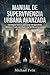 Manual de Supervivencia Urbana Avanzada: Estrategias tácticas para pasar desapercibido, dominar el caos y proteger a tu familia en la ciudad (libros de supervivencia) (Spanish Edition)
