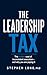 The Leadership Tax: The Hid...