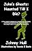 John's Ghost: Haunted Till I Die?: A True Account of Growing Up in a Haunted House with Ghosts, a Murdering Demon(s) and Other Paranormal Activity. Then Living the Rest of My Life with the Supernatur