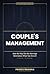 COUPLE’S MANAGEMENT: How the Way You See Marriage Determines What You Do to It