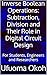 Inverse Boolean Operations: Subtraction, Division and Their Role in Digital Circuit Design: For Students, Engineers and Researchers