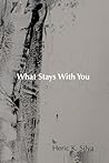 What Stays With You: Observations on Life and What Actually Matters