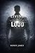 Living is Loud