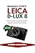 Manuale utente Leica D-Lux 8: Istruzioni pratiche su controlli dell'esposizione, impostazioni dell'autofocus e tecniche di fotografia creativa per risultati eccezionali (Italian Edition)