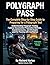 Polygraph Pass: Understanding Polygraph Testing: Publicly Documented Preparation Methods, Countermeasures, and Scientific Limitations - An Educational Guide