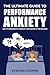 The Ultimate Guide To Performance Anxiety by Stirling Cooper