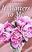 It Matters To Me (Everpine Lake Romance Series Book 1)