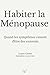 Habiter la Ménopause: Quand les symptômes cessent d’être des ennemis (French Edition)