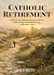 Catholic Retirement: A Trad...