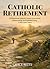 Catholic Retirement: A Traditional Catholic Guide to Vocation, Stewardship, and Faithful Living in the Later Years