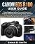 CANON EOS R100 USER GUIDE : From Beginner to Pro: Complete Beginner's Guide to Mastering Every Setting, Mode, Technique for Stunning Photos, Portraits, Landscapes, Cinematic 4K Video And Lot More