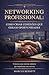 Networking Profissional: Como Criar Conexões que Geram Oportunidades: Aprenda a construir relacionamentos que abrem portas no mercado (Coleção Carreira em Evolução) (Portuguese Edition)