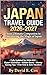Japan Travel Guide 2026-2027: Your Ultimate Companion to Discovering the Magic of Japan
