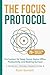 The Focus Protocol: The System for Deep Focus, Home Office Productivity, and Beating Burnout
