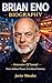 BRIAN ENO BIOGRAPHY: Innovator Of Sound: From Ambient Pioneer To Cultural Visionary