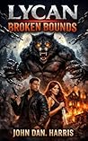 LYCAN BROKEN BOUNDS: “Rejected by Her Mate, Claimed by the Lycan King, and Reborn as Something They Fear”