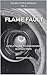 Flame Faults: A Field Guide to Diagnosing Burner Trips (The Wells Field Manuals Book 4)
