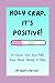 Holy Crap, It's Positive!: A Choose Your Own Path Book About Having A Baby
