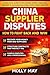 China Supplier Disputes: How to Fight Back and Win: A Practical Guide to Recovering Money, Handling Contracts, and Surviving China Supply Chain Conflicts