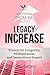 Legacy of Increase: Prayers for Longevity, Multiplication, and Generational Impact (Kingdom Increase Book 5)