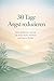 30 Tage Angstfrei: Ein geführtes Journal mit täglichen Übungen und Reflexionsfragen für mehr Ruhe, Klarheit und innere Stärke (German Edition)