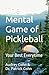 The Mental Game of Pickleball: Your Best Everytime