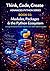 Modules, Packages & the Python Ecosystem: Organise, share, and reuse code with modules, packages, and the broader Python library (Think, Code, Create - Advanced Python Programming)