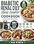 Diabetic Renal Diet Slow cooker cookbook : Easy, Low-Sodium Meals to Support Blood Sugar Balance and Kidney Health