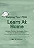 Helping Your Child Learn at Home: Simple, Practical Strategies from a Teacher to Build Confidence, Independence and a Love of Learning.