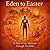 Eden to Easter: 30 Days of Key Moments Through The Bible