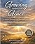 Growing THROUGH Grace: A Journey Through Grief, Hope, and Renewal Learning to Live Fully While Carrying Love Forward