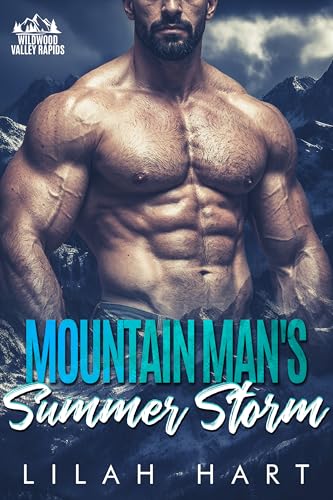 Mountain Man’s Summer Storm: A Steamy Instalove Romance (Wildwood Valley Rapids Book 3)