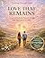 LOVE THAT REMAINS: A Sacred Path for Parents Living after the Loss of a Child